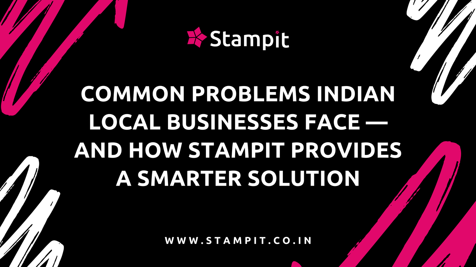 The Biggest Challenges Indian Local Businesses Face — And How Stampit Solves Them